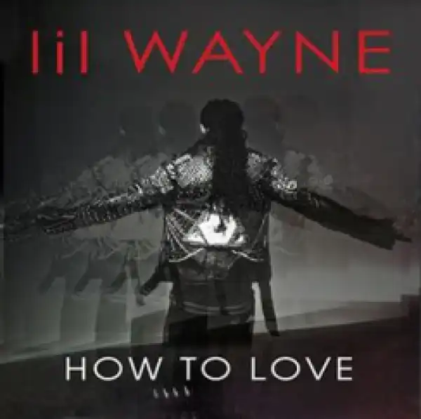 Lil Wayne - How to Love